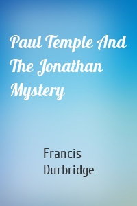 Paul Temple And The Jonathan Mystery
