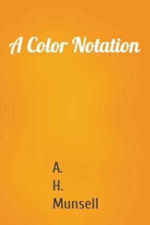 Обложка книги «A Color Notation» — A. H. Munsell