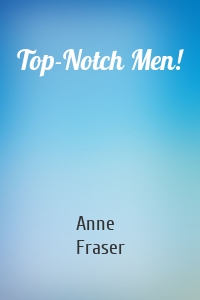 Top-Notch Men!