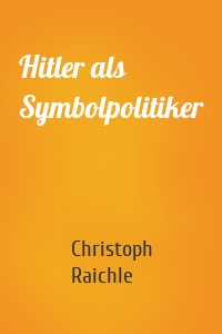 Hitler als Symbolpolitiker
