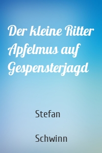 Der kleine Ritter Apfelmus auf Gespensterjagd