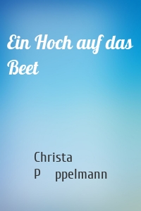 Ein Hoch auf das Beet