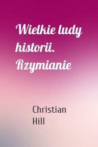 Wielkie ludy historii. Rzymianie