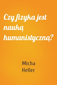 Czy fizyka jest nauką humanistyczną?