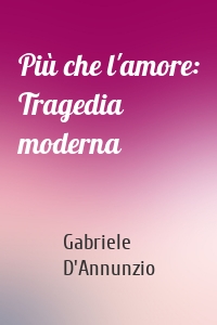 Più che l'amore: Tragedia moderna