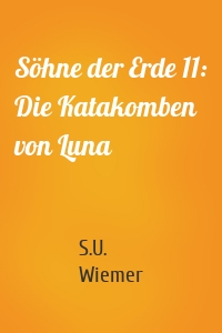 Söhne der Erde 11: Die Katakomben von Luna