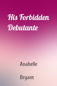 His Forbidden Debutante