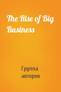 The Rise of Big Business