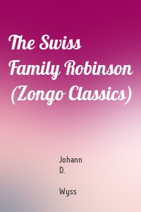 The Swiss Family Robinson (Zongo Classics)