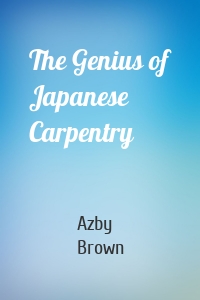 The Genius of Japanese Carpentry