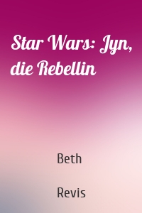 Star Wars: Jyn, die Rebellin