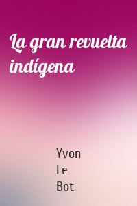 La gran revuelta indígena
