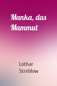 Manka, das Mammut