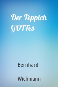 Der Teppich GOTTes