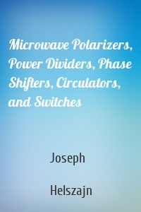 Microwave Polarizers, Power Dividers, Phase Shifters, Circulators, and Switches