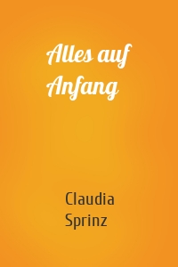 Alles auf Anfang