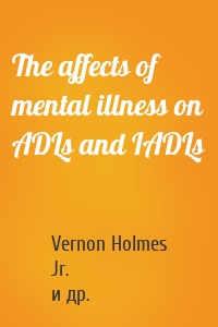 The affects of mental illness on ADLs and IADLs