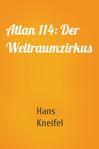 Atlan 114: Der Weltraumzirkus