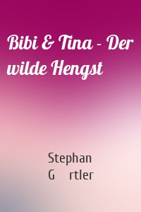 Bibi & Tina - Der wilde Hengst