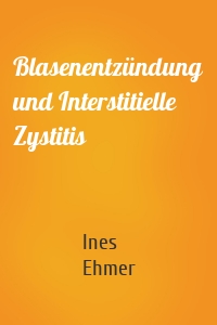 Blasenentzündung und Interstitielle Zystitis