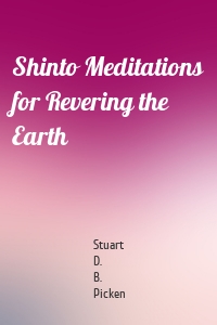 Shinto Meditations for Revering the Earth