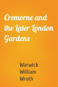 Cremorne and the Later London Gardens