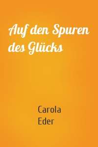 Auf den Spuren des Glücks