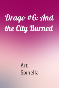 Drago #6: And the City Burned