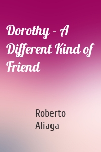 Dorothy - A Different Kind of Friend