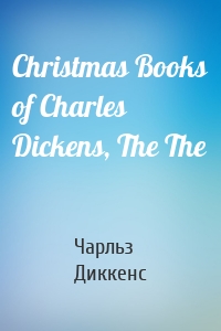 Christmas Books of Charles Dickens, The The