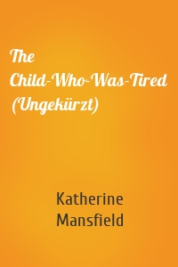 The Child-Who-Was-Tired (Ungekürzt)