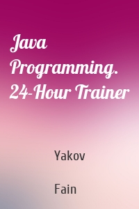 Java Programming. 24-Hour Trainer