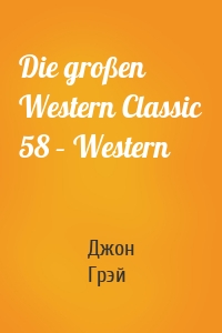 Die großen Western Classic 58 – Western