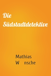 Die Südstadtdetektive