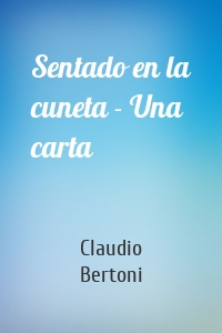 Sentado en la cuneta - Una carta