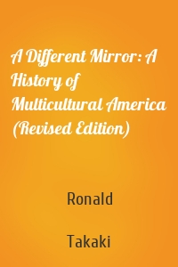 A Different Mirror: A History of Multicultural America (Revised Edition)