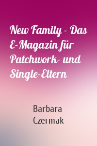 New Family - Das E-Magazin für Patchwork- und Single-Eltern