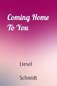 Coming Home To You