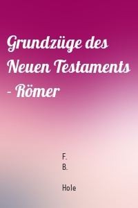 Grundzüge des Neuen Testaments - Römer