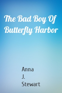 The Bad Boy Of Butterfly Harbor
