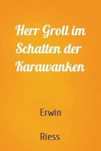 Herr Groll im Schatten der Karawanken
