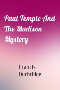 Paul Temple And The Madison Mystery