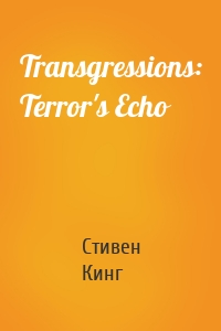 Transgressions: Terror's Echo