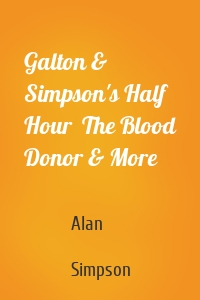 Galton & Simpson's Half Hour  The Blood Donor & More