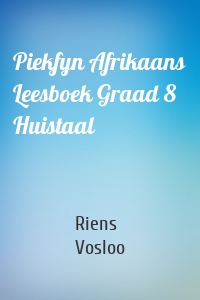 Piekfyn Afrikaans Leesboek Graad 8 Huistaal