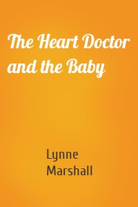 The Heart Doctor and the Baby