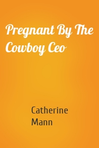 Pregnant By The Cowboy Ceo