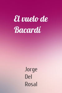 El vuelo de Bacardí