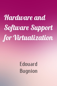Hardware and Software Support for Virtualization