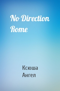 No Direction Rome